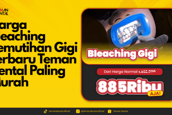 Harga Bleaching Pemutihan Gigi Terbaru Teman Dental Paling Murah