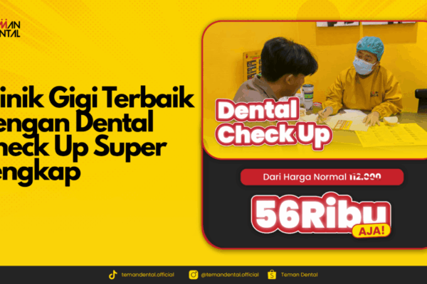 Klinik Gigi Terbaik Dengan Dental Check Super Lengkap | Teman Dental