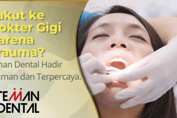 Takut ke dokter gigi karena trauma? Teman Dental hadir sebagai klinik gigi terpercaya dengan pelayanan nyaman, harga terjangkau, dan perawatan lengkap.