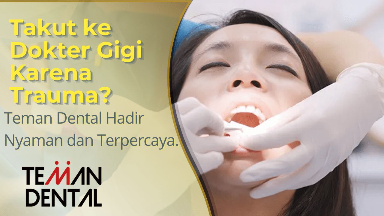Takut ke dokter gigi karena trauma? Teman Dental hadir sebagai klinik gigi terpercaya dengan pelayanan nyaman, harga terjangkau, dan perawatan lengkap.