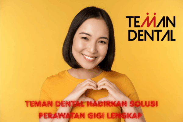 TEMAN DENTAL Hadirkan Solusi Perawatan Gigi Lengkap dengan Harga Bersahabat (1)