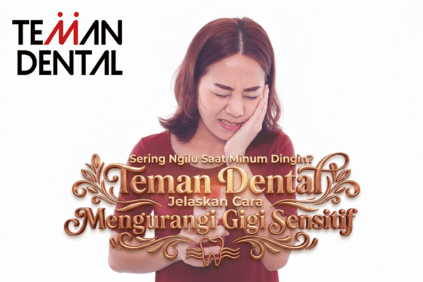 Sering Ngilu Saat Minum Dingin Teman Dental Jelaskan Cara Mengurangi Gigi Sensitif