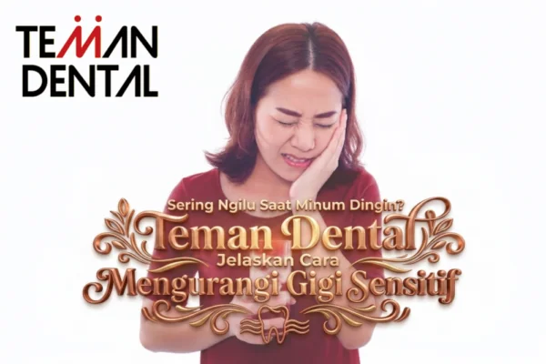 Sering Ngilu Saat Minum Dingin Teman Dental Jelaskan Cara Mengurangi Gigi Sensitif